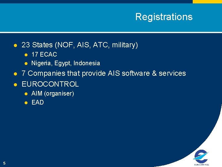 Registrations l 23 States (NOF, AIS, ATC, military) l l 7 Companies that provide
