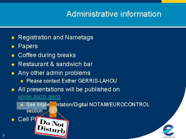 Administrative information l l l Registration and Nametags Papers Coffee during breaks Restaurant &