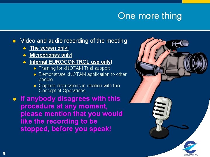 One more thing l Video and audio recording of the meeting l l l