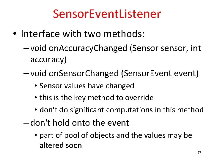 Sensor. Event. Listener • Interface with two methods: – void on. Accuracy. Changed (Sensor