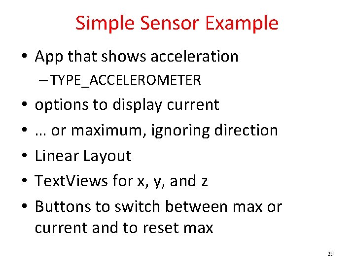 Simple Sensor Example • App that shows acceleration – TYPE_ACCELEROMETER • • • options
