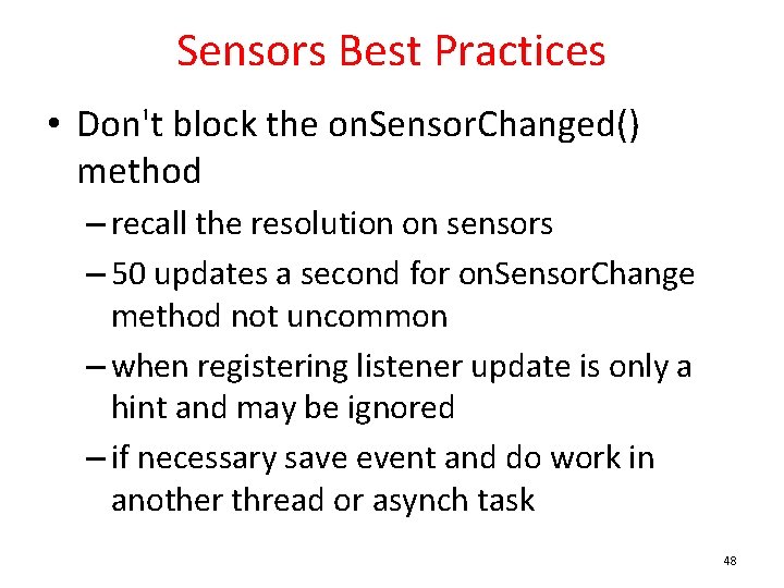 Sensors Best Practices • Don't block the on. Sensor. Changed() method – recall the