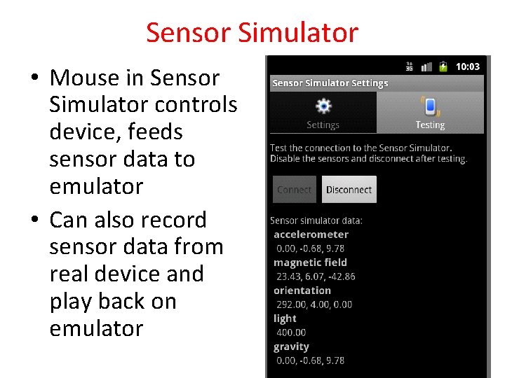 Sensor Simulator • Mouse in Sensor Simulator controls device, feeds sensor data to emulator