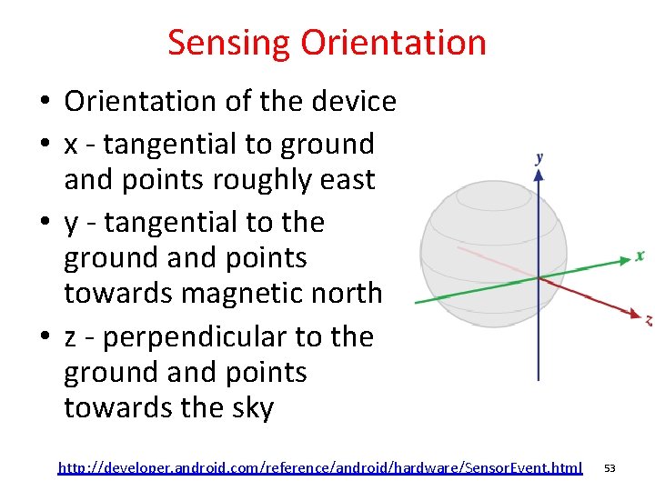 Sensing Orientation • Orientation of the device • x - tangential to ground and