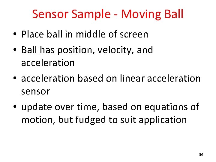 Sensor Sample - Moving Ball • Place ball in middle of screen • Ball