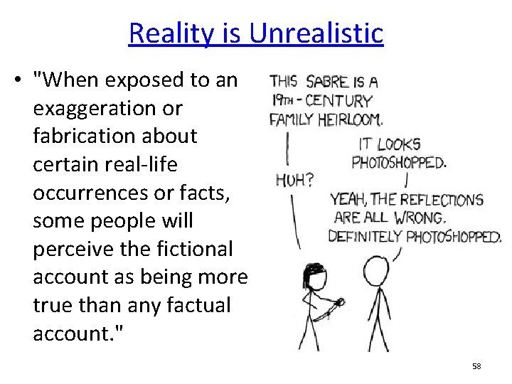 Reality is Unrealistic • "When exposed to an exaggeration or fabrication about certain real-life