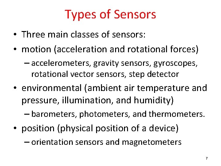 Types of Sensors • Three main classes of sensors: • motion (acceleration and rotational