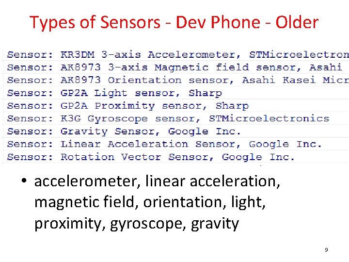 Types of Sensors - Dev Phone - Older • accelerometer, linear acceleration, magnetic field,