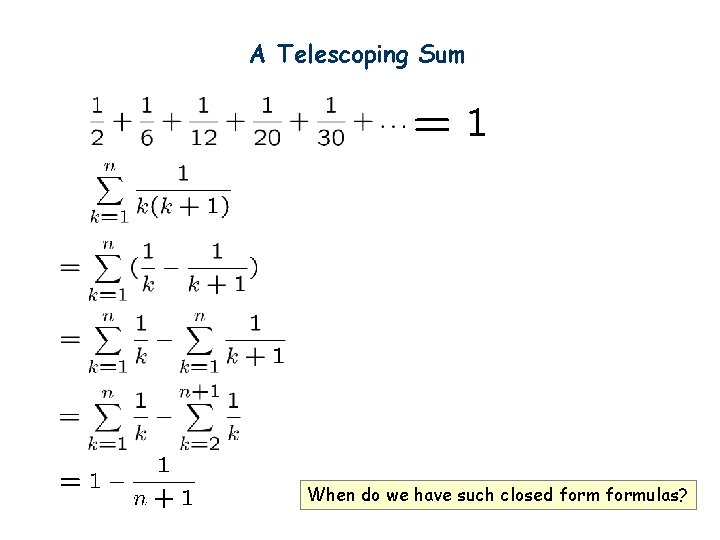 A Telescoping Sum When do we have such closed formulas? 