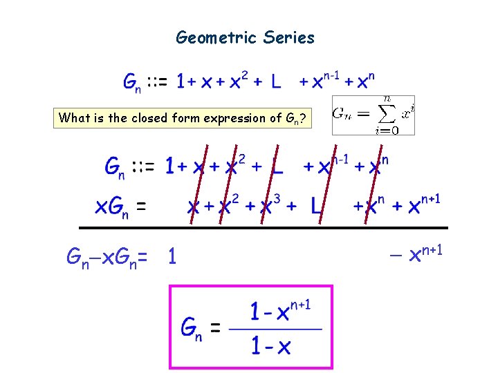 Geometric Series What is the closed form expression of Gn? Gn x. Gn= 1