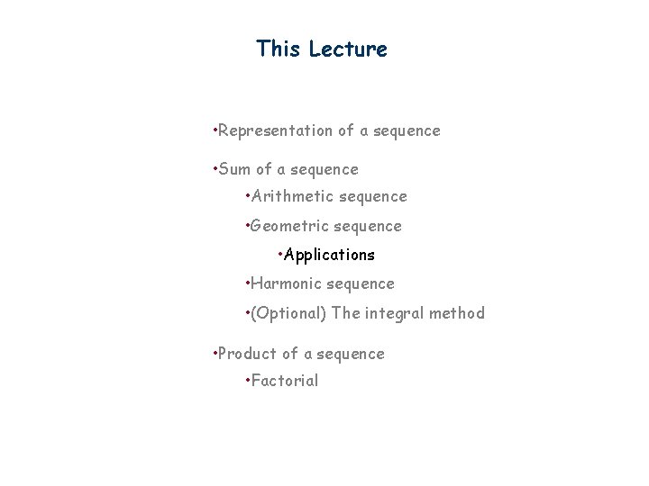 This Lecture • Representation of a sequence • Sum of a sequence • Arithmetic