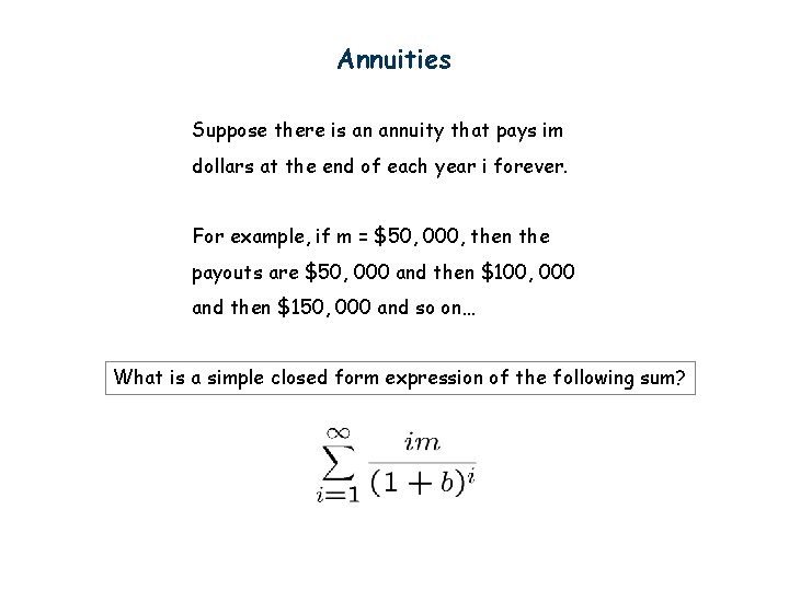 Annuities Suppose there is an annuity that pays im dollars at the end of
