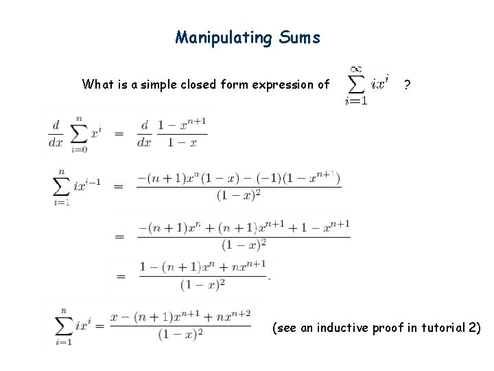 Manipulating Sums What is a simple closed form expression of ? (see an inductive