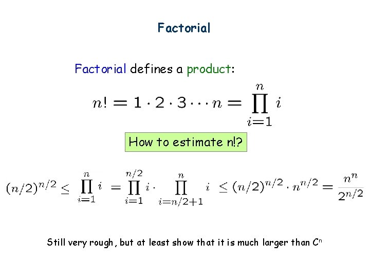Factorial defines a product: How to estimate n!? Still very rough, but at least