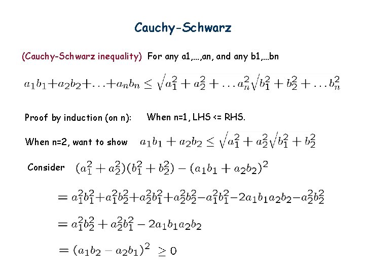 Cauchy-Schwarz (Cauchy-Schwarz inequality) For any a 1, …, and any b 1, …bn Proof