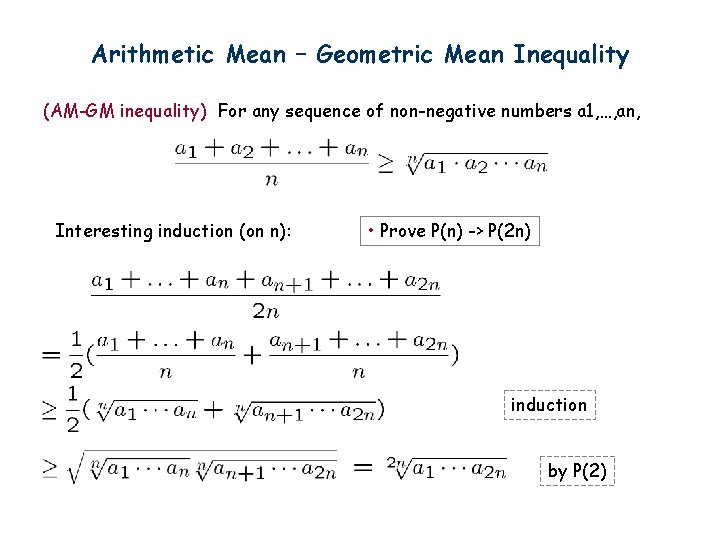 Arithmetic Mean – Geometric Mean Inequality (AM-GM inequality) For any sequence of non-negative numbers