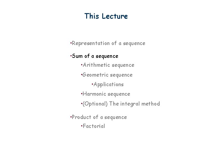 This Lecture • Representation of a sequence • Sum of a sequence • Arithmetic