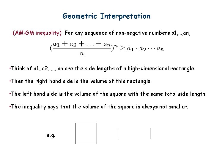 Geometric Interpretation (AM-GM inequality) For any sequence of non-negative numbers a 1, …, an,