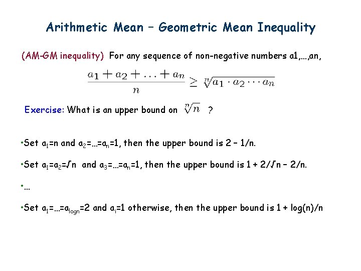 Arithmetic Mean – Geometric Mean Inequality (AM-GM inequality) For any sequence of non-negative numbers