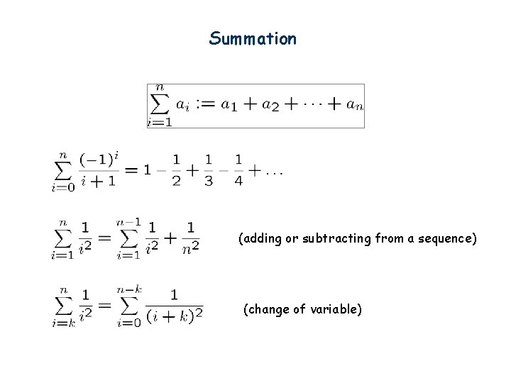 Summation (adding or subtracting from a sequence) (change of variable) 