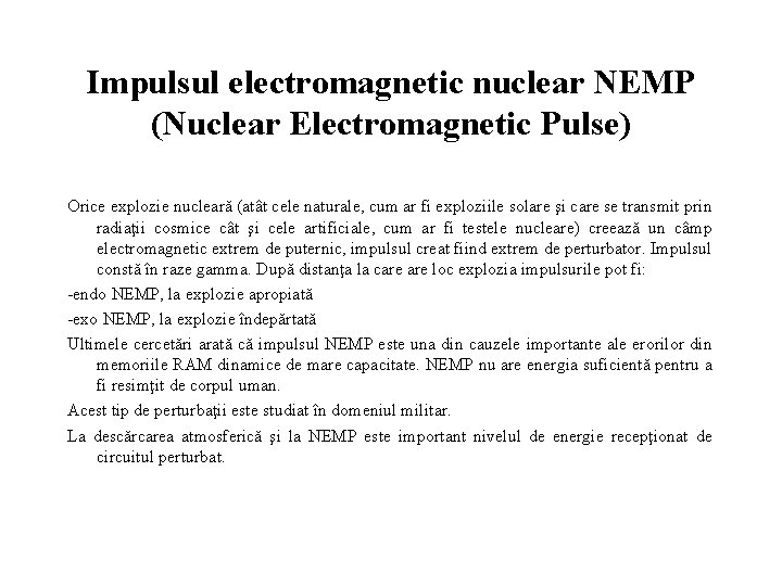 Impulsul electromagnetic nuclear NEMP (Nuclear Electromagnetic Pulse) Orice explozie nucleară (atât cele naturale, cum