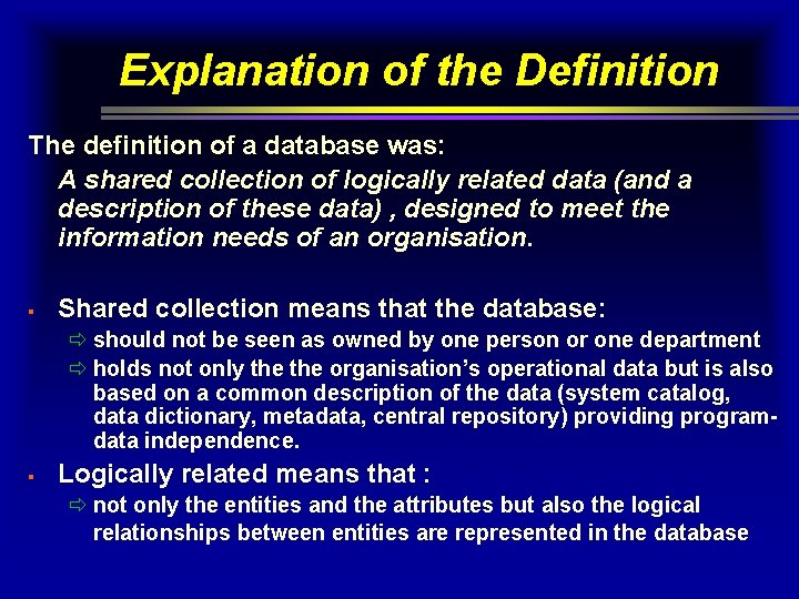 Explanation of the Definition The definition of a database was: A shared collection of