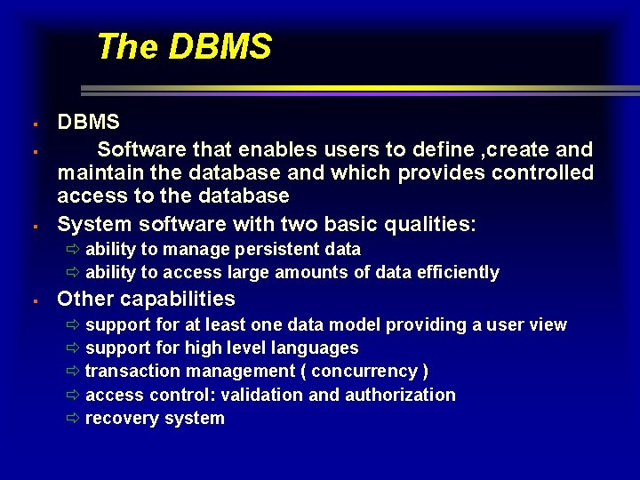 The DBMS § § § DBMS Software that enables users to define , create