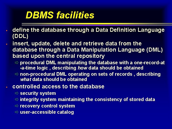 DBMS facilities § § define the database through a Data Definition Language (DDL) insert,