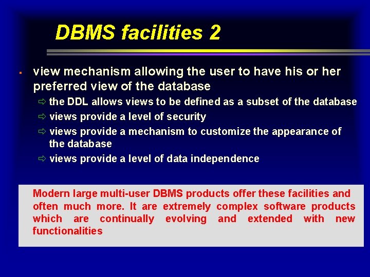 DBMS facilities 2 § view mechanism allowing the user to have his or her