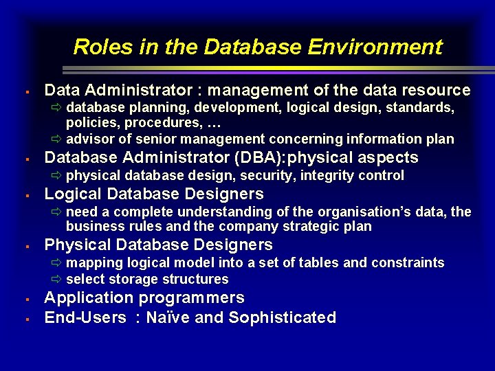 Roles in the Database Environment § Data Administrator : management of the data resource