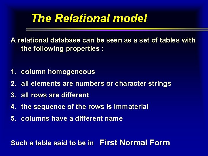 The Relational model A relational database can be seen as a set of tables