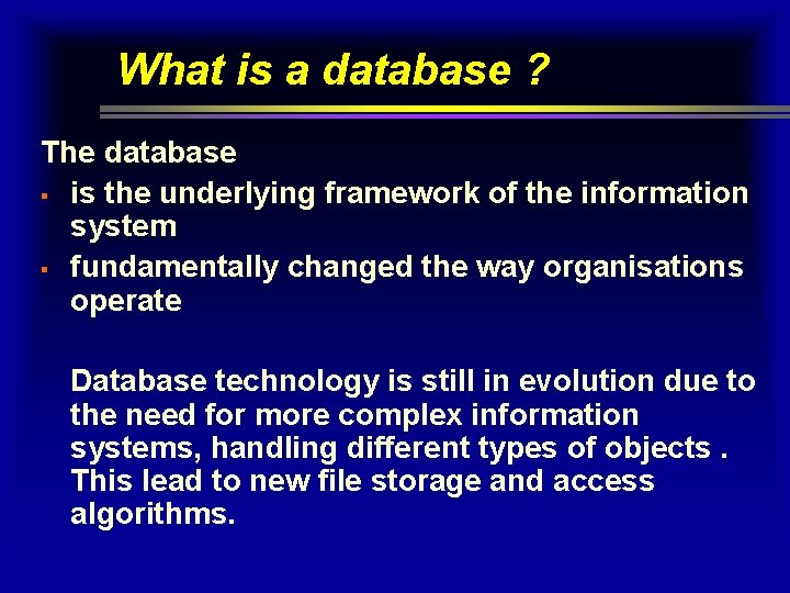 What is a database ? The database § is the underlying framework of the