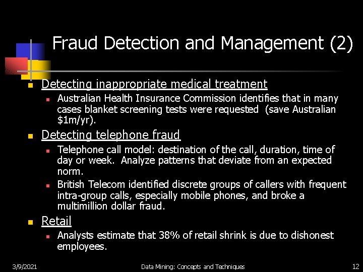 Fraud Detection and Management (2) n Detecting inappropriate medical treatment n n Detecting telephone