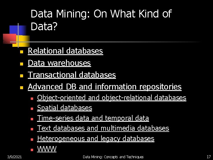 Data Mining: On What Kind of Data? n n Relational databases Data warehouses Transactional