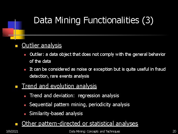 Data Mining Functionalities (3) n Outlier analysis n Outlier: a data object that does