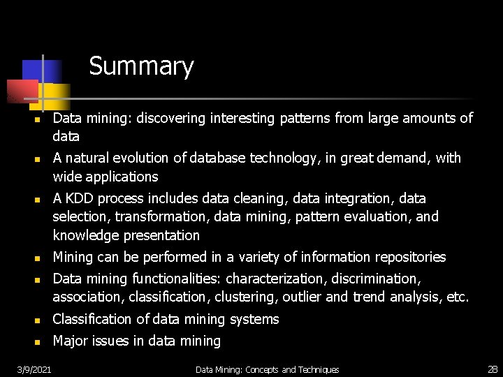 Summary n n n Data mining: discovering interesting patterns from large amounts of data