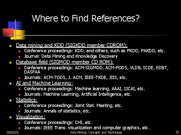 Where to Find References? n Data mining and KDD (SIGKDD member CDROM): n n