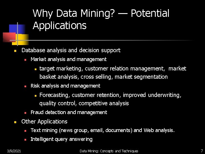 Why Data Mining? — Potential Applications n Database analysis and decision support n Market