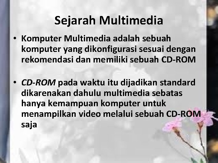 Sejarah Multimedia • Komputer Multimedia adalah sebuah komputer yang dikonfigurasi sesuai dengan rekomendasi dan
