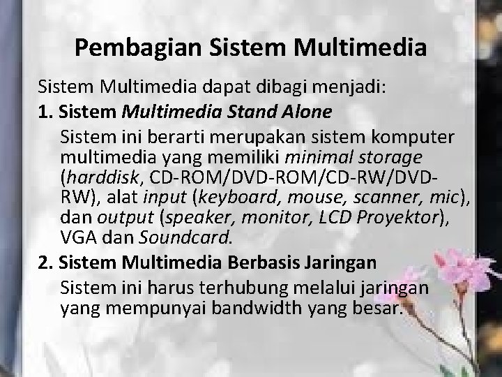 Pembagian Sistem Multimedia dapat dibagi menjadi: 1. Sistem Multimedia Stand Alone Sistem ini berarti