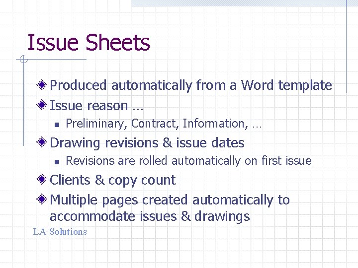 Issue Sheets Produced automatically from a Word template Issue reason … n Preliminary, Contract,