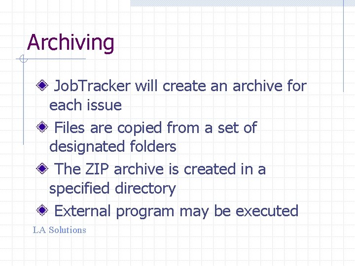 Archiving Job. Tracker will create an archive for each issue Files are copied from