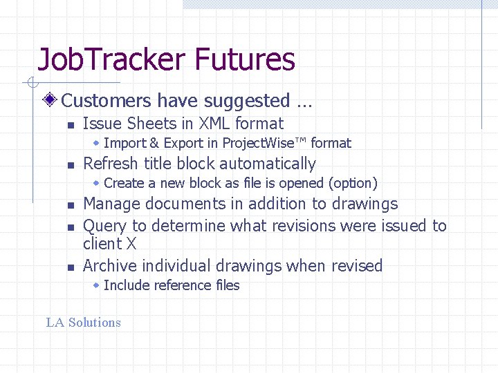 Job. Tracker Futures Customers have suggested … n Issue Sheets in XML format w