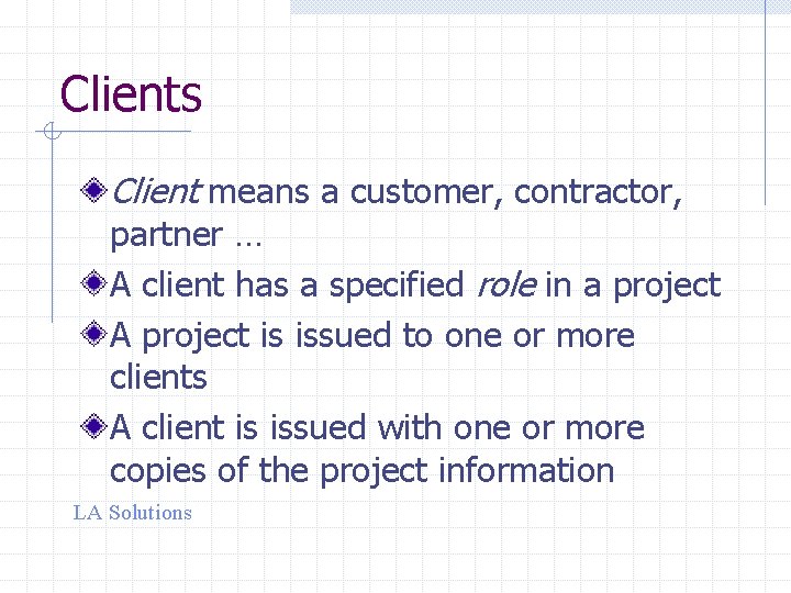 Clients Client means a customer, contractor, partner … A client has a specified role