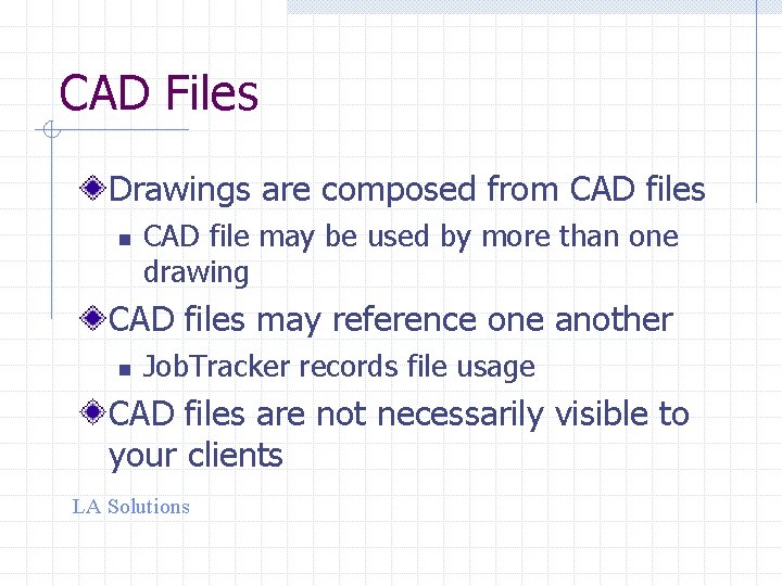 CAD Files Drawings are composed from CAD files n CAD file may be used