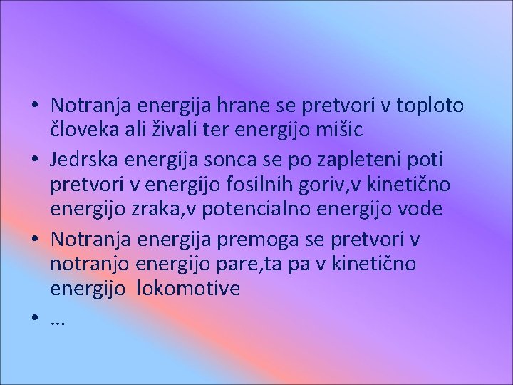  • Notranja energija hrane se pretvori v toploto človeka ali živali ter energijo