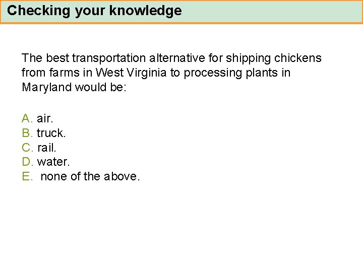Checking your knowledge The best transportation alternative for shipping chickens from farms in West