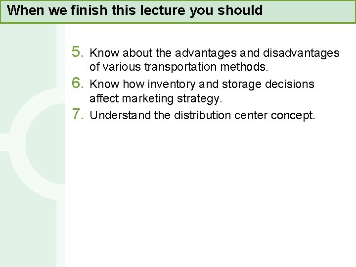 When we finish this lecture you should 5. 6. 7. Know about the advantages