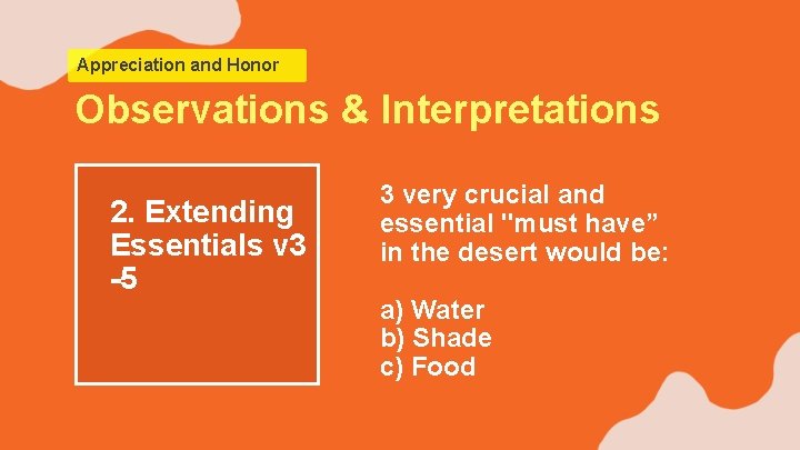 Appreciation and Honor Observations & Interpretations 2. Extending Essentials v 3 -5 3 very