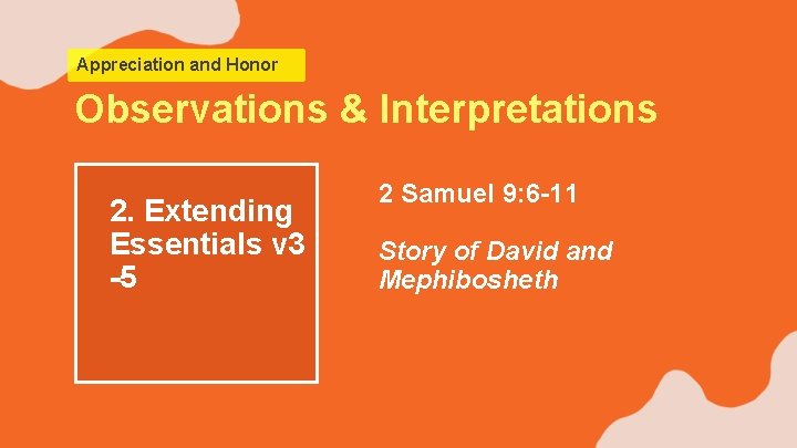 Appreciation and Honor Observations & Interpretations 2. Extending Essentials v 3 -5 2 Samuel